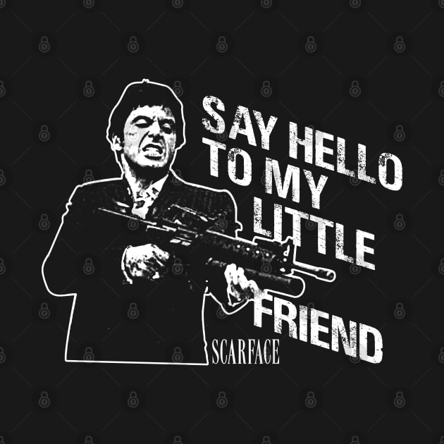 Say Hello To My Little Friend Scarface by scribblejuice