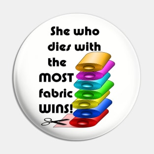 She who dies with the most fabric wins! Pin