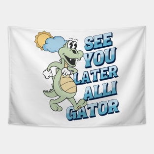 See you later alligator Tapestry