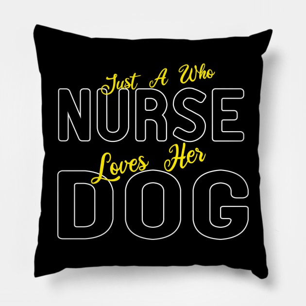 Just A Nurse Who Loves Her Dog funny nurse Pillow by ismail_store