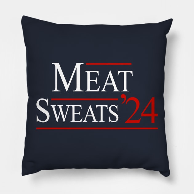 Meat Sweats '24 Pillow by BodinStreet