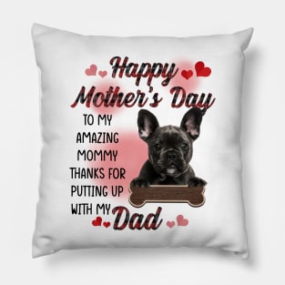 French Bulldog Happy Mother's Day To My Amazing Mommy Pillow