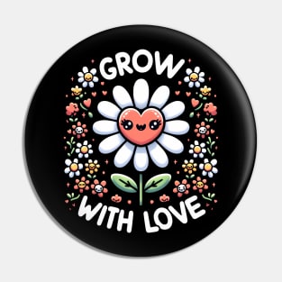 GROW WITH LOVE - KAWAII FLOWERS INSPIRATIONAL QUOTES Pin