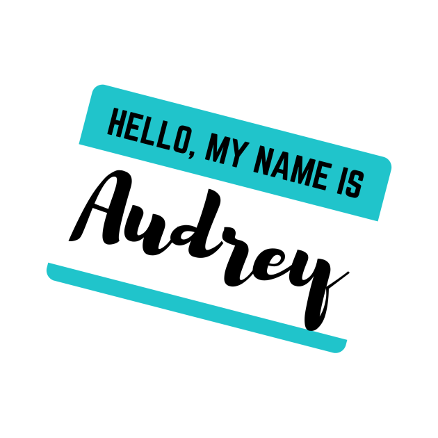 Hello My Name Is Audrey - Audrey - Kids T-Shirt | TeePublic