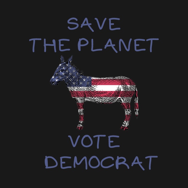 Save the planet vote democrat by IOANNISSKEVAS