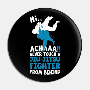 Never touch a jiu jitsu fighter from behind / Funny Hilarious Martial Arts design / funny jiu jitsu gift / Martial Artist Tai Chi Gift. Pin