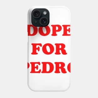 Dope for Pedro Phone Case