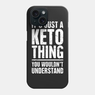 It's Just A Keto Thing Phone Case