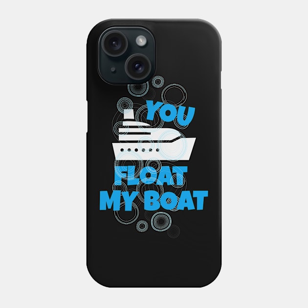 You Float my Boat Phone Case by Foxxy Merch