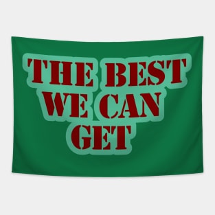 the best we can get Tapestry