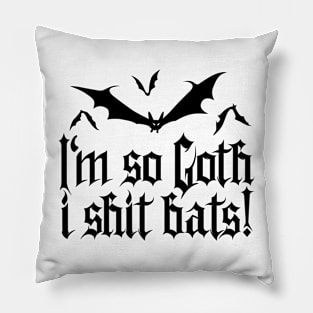 I'm so Goth I shit Bats No.2 (black) Pillow