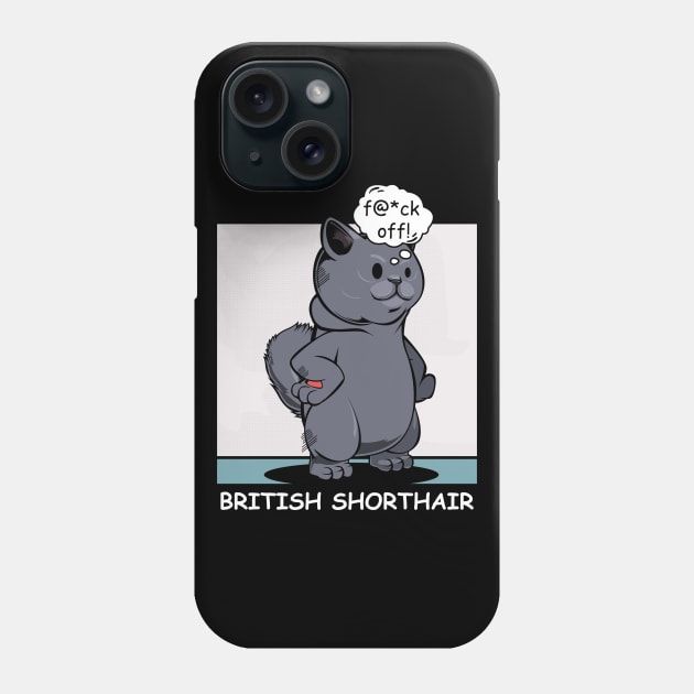 British Shorthair - f@*ck off! Funny Rude Cat Phone Case by Lumio Gifts