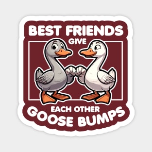 Best Friends Give Each Other Goose Bumps Magnet