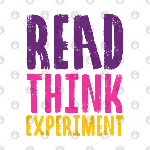 Read, Think, Experiment. | Self Improvement | Life | Quotes | Purple Pink Yellow by Wintre2