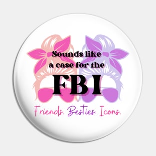 FBI : Friends, Besties, Icons Pin