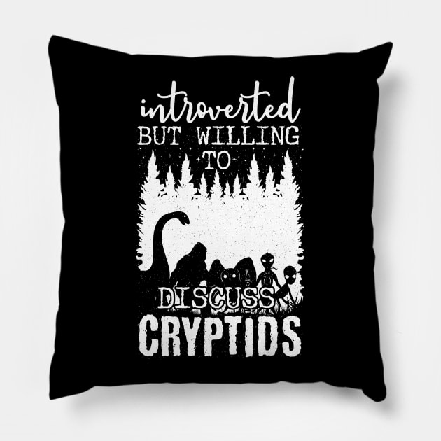 Introverted But Willing To Discuss Cryptids Pillow by Tesszero