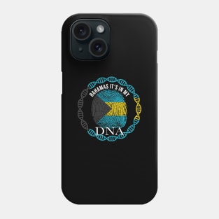 Bahamas Its In My DNA - Gift for Bahamian From Bahamas Phone Case