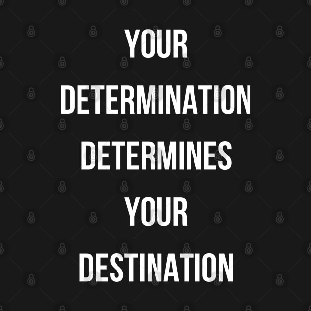 Your determination determines your destination. by Comlanvi Geoffroy