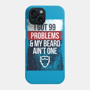 Got 99 Problems Phone Case