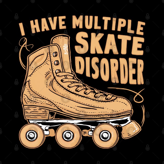 i have multiple skate disorder by mdr design