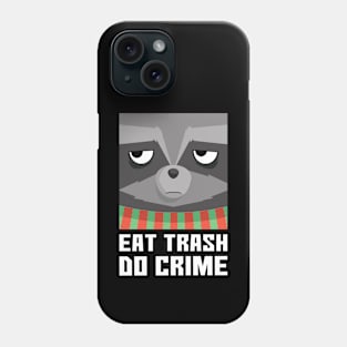 Eat Trash Do Crime | Funny Raccon Phone Case