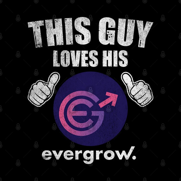 This Guy Loves His Evergrow EGC Coin Valentine Crypto Token Cryptocurrency Blockchain Wallet Birthday Gift For Men Women Kids by Thingking About