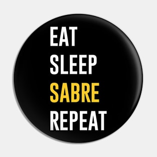 Eat Sleep Sabre Repeat Pin