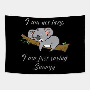 I am not lazy, i am just saving energy Tapestry