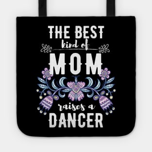 The best kind of mom raises a dancer Tote