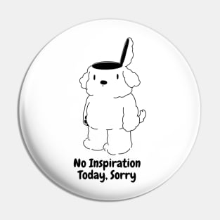 NO INSPIRATION TODAY, SORRY Pin