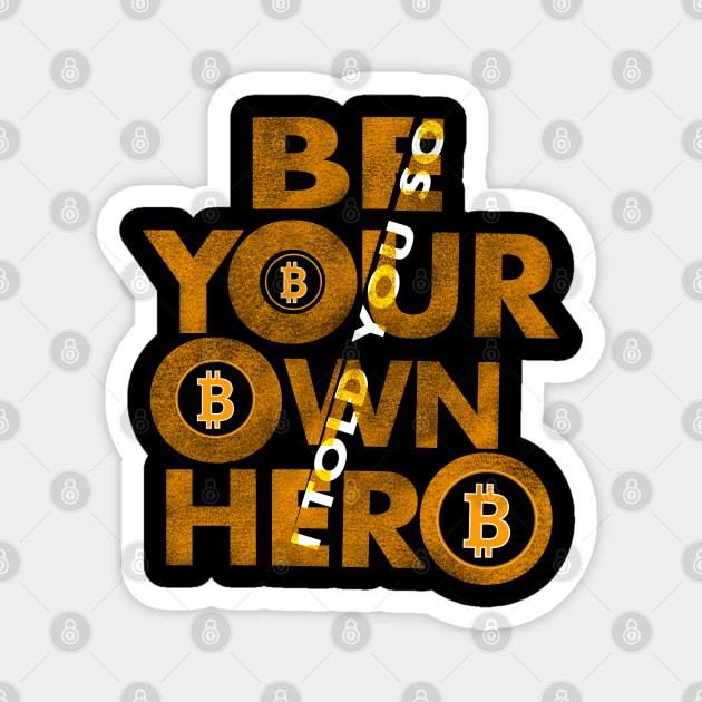 Bitcoin, Be your own hero Magnet by SAN ART STUDIO 