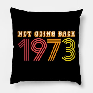 NOT GOING BACK! Roe Wade Pillow