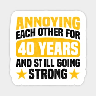 Annoying Each Other for 40 Years and Still Going Strong - Funny 40th Anniversary Design For Couples Magnet