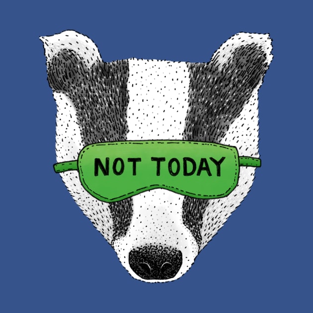 Not Today Badger by martinascott