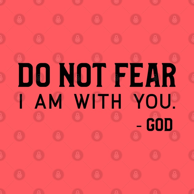 Christian Quote: Do Not Fear I Am With You by ChristianLifeApparel