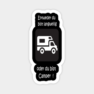 Entweder langweilig oder Camper Magnet