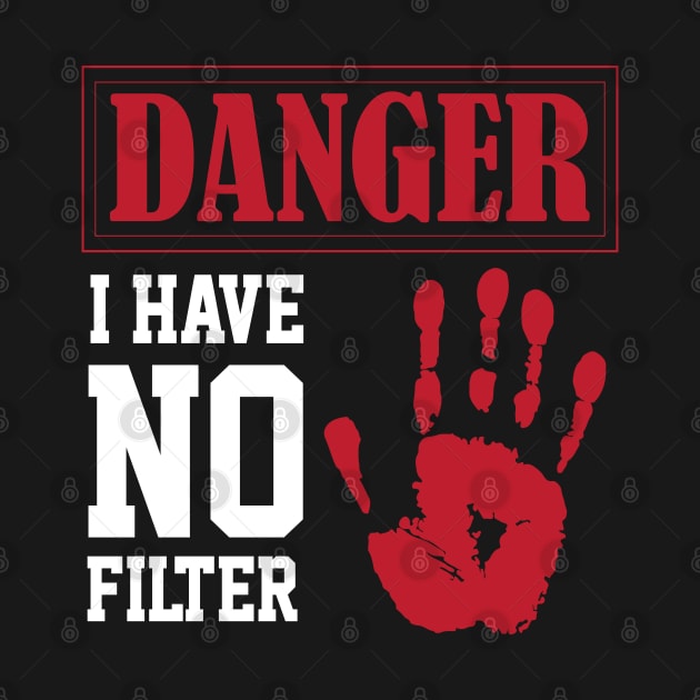 funny sarcastic i have no filter danger sign Own Humor by greatnessprint