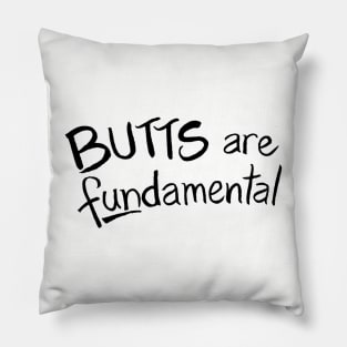 Butts Are Fundamental Pillow