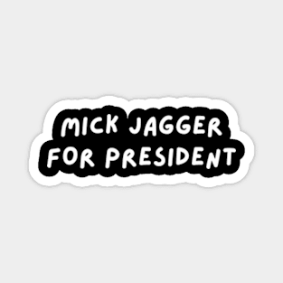 Mick Jagger for President Magnet