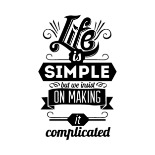 Life is simple T-Shirt