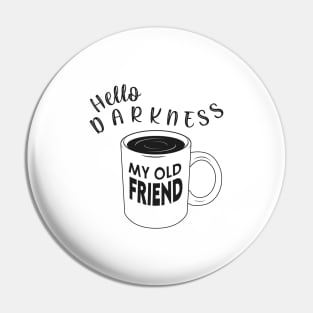 Hello Darkness my Old Friend Pin