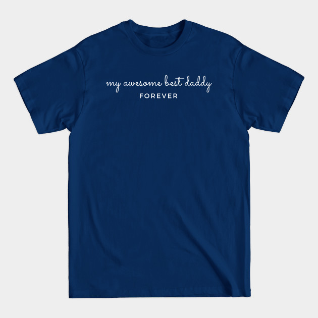 Disover My Awesome Best Daddy Forever. - Best Dad Ever Gift - T-Shirt