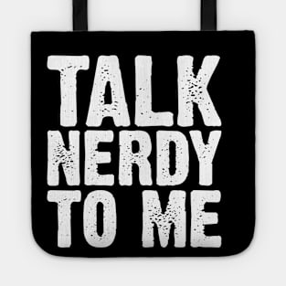 Talk Nerdy To Me Tote