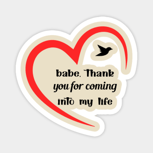 Babe Thank You For Coming Into My Life Cool Gift For Valentine Day Magnet