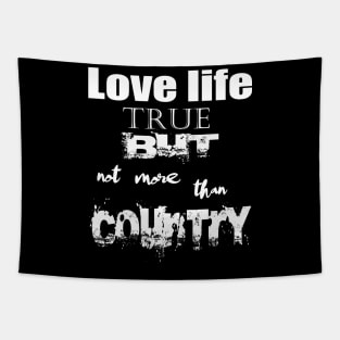 Love Life True But Not More Then Country Tapestry