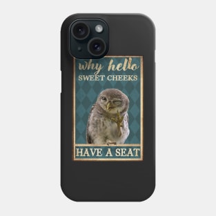 Sweet cheeks have a seat Phone Case