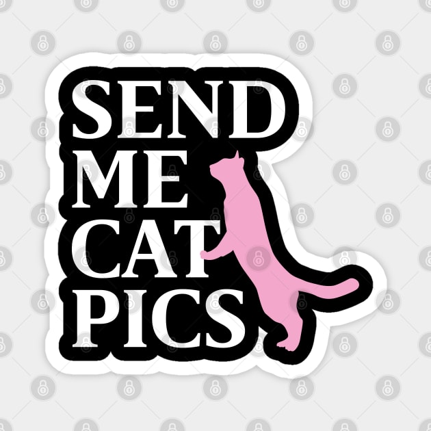 SEND ME CAT PICS Magnet by EdsTshirts