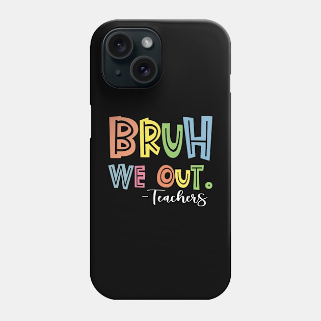 Bruh We Out - End Of School Year Phone Case by Duds4Fun