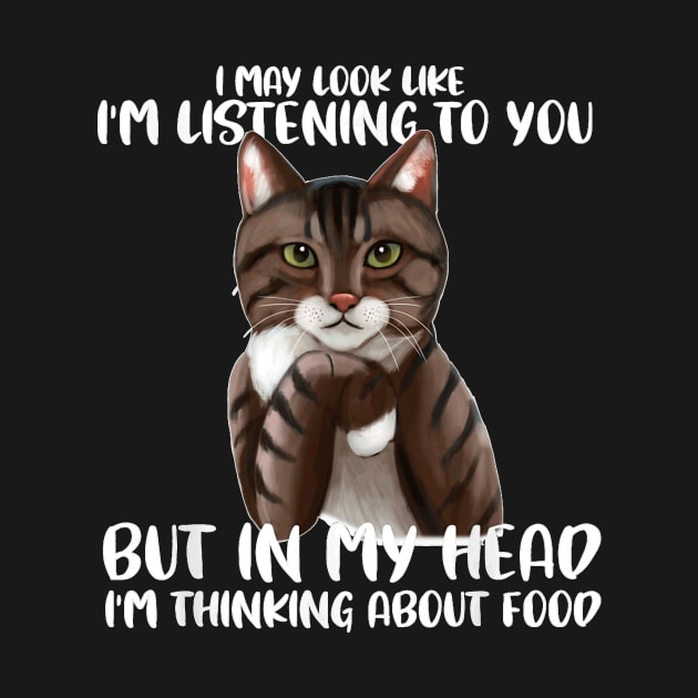 Funny Cat  I May Look Like I'm Listening O You Cats by Mum and dogs