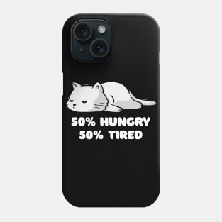 50% Hungry 50% Tired - Funny Cute Lazy Cat Gift Phone Case